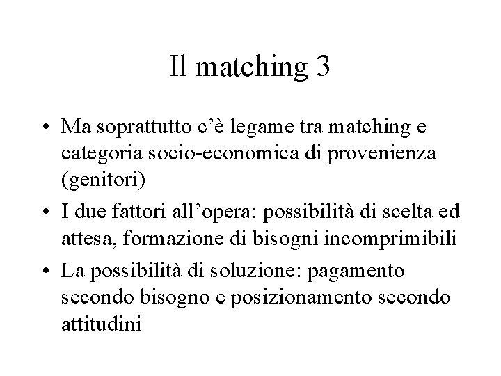 Il matching 3 • Ma soprattutto c’è legame tra matching e categoria socio-economica di