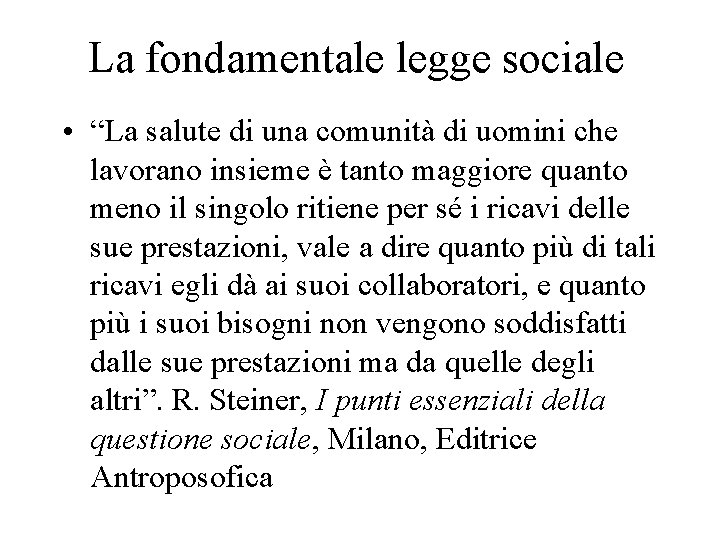 La fondamentale legge sociale • “La salute di una comunità di uomini che lavorano