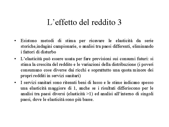 L’effetto del reddito 3 • Esistono metodi di stima per ricavare le elasticità da