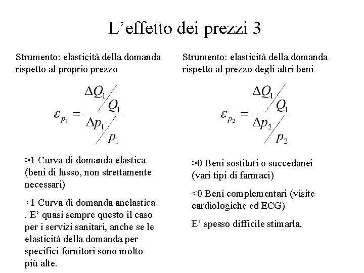 L’effetto dei prezzi 3 Strumento: elasticità della domanda rispetto al proprio prezzo Strumento: elasticità