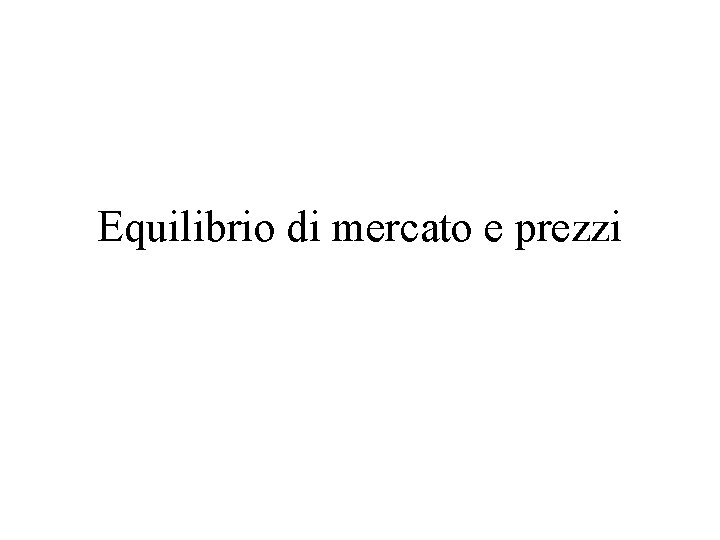 Equilibrio di mercato e prezzi 