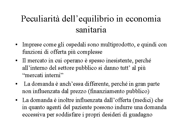 Peculiarità dell’equilibrio in economia sanitaria • Imprese come gli ospedali sono multiprodotto, e quindi