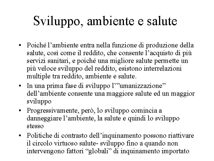 Sviluppo, ambiente e salute • Poiché l’ambiente entra nella funzione di produzione della salute,