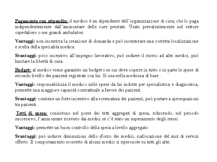 Pagamento con stipendio: il medico è un dipendente dell’organizzazione di cura, che lo paga