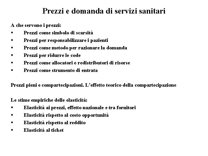 Prezzi e domanda di servizi sanitari A che servono i prezzi: § Prezzi come