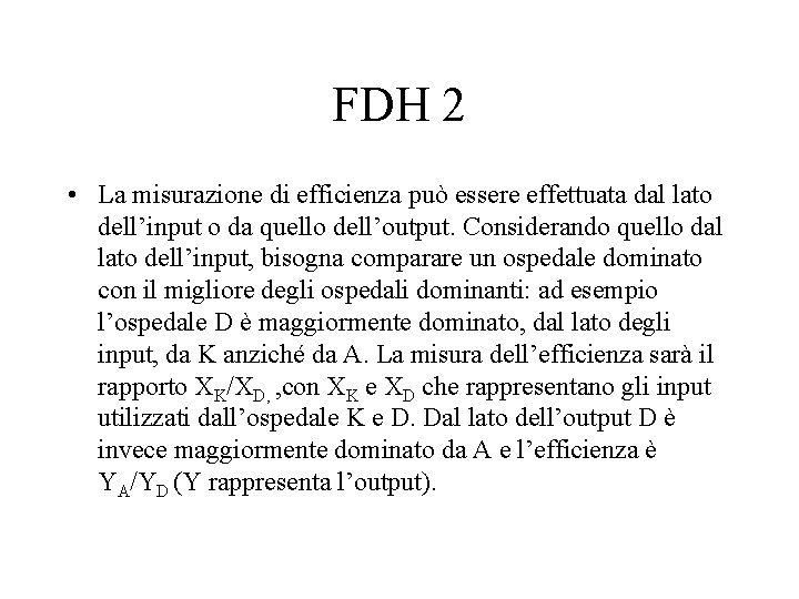 FDH 2 • La misurazione di efficienza può essere effettuata dal lato dell’input o