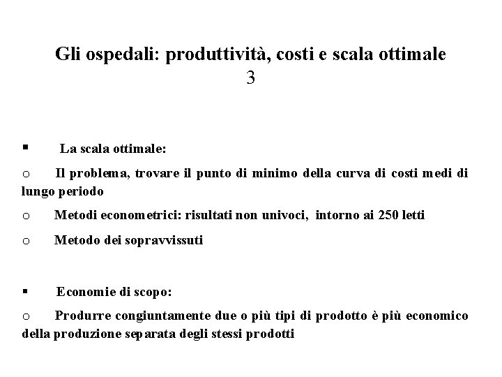 Gli ospedali: produttività, costi e scala ottimale 3 § La scala ottimale: o Il