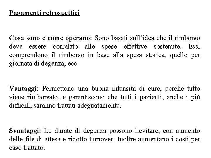 Pagamenti retrospettici Cosa sono e come operano: Sono basati sull’idea che il rimborso deve