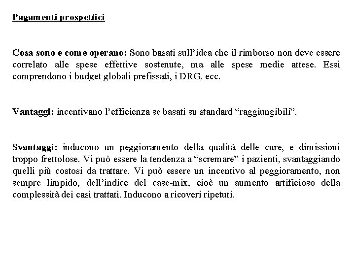 Pagamenti prospettici Cosa sono e come operano: Sono basati sull’idea che il rimborso non