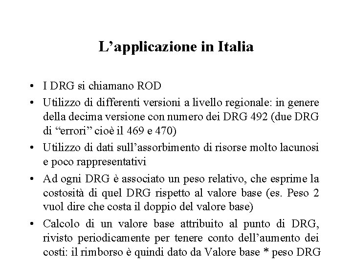 L’applicazione in Italia • I DRG si chiamano ROD • Utilizzo di differenti versioni