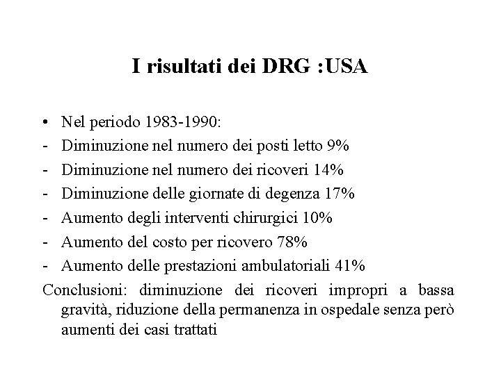 I risultati dei DRG : USA • Nel periodo 1983 -1990: - Diminuzione nel