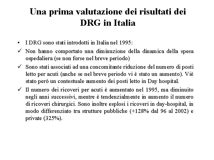 Una prima valutazione dei risultati dei DRG in Italia • I DRG sono stati