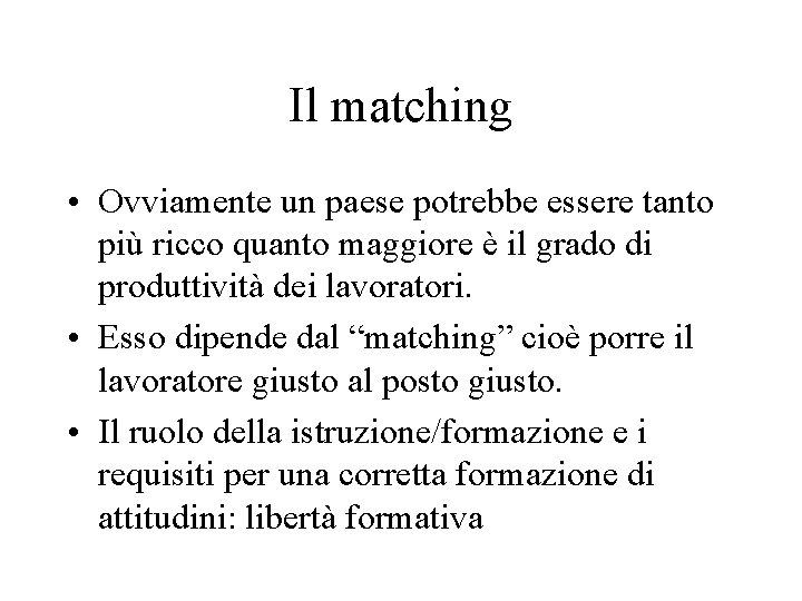 Il matching • Ovviamente un paese potrebbe essere tanto più ricco quanto maggiore è