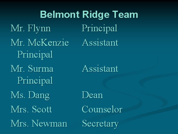 Belmont Ridge Team Mr. Flynn Principal Mr. Mc. Kenzie Assistant Principal Mr. Surma Assistant