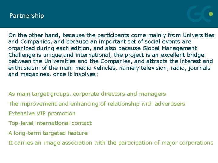 Partnership On the other hand, because the participants come mainly from Universities and Companies,