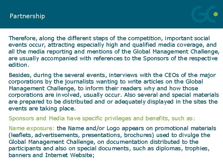 Partnership Therefore, along the different steps of the competition, important social events occur, attracting