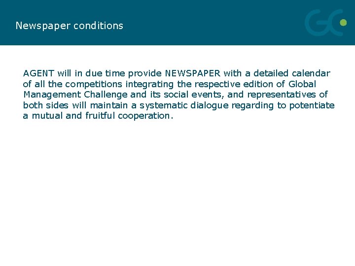 Newspaper conditions AGENT will in due time provide NEWSPAPER with a detailed calendar of