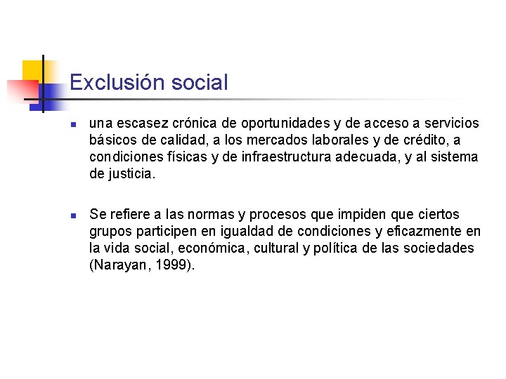 Exclusión social n n una escasez crónica de oportunidades y de acceso a servicios