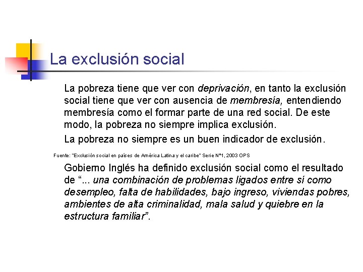 La exclusión social La pobreza tiene que ver con deprivación, en tanto la exclusión