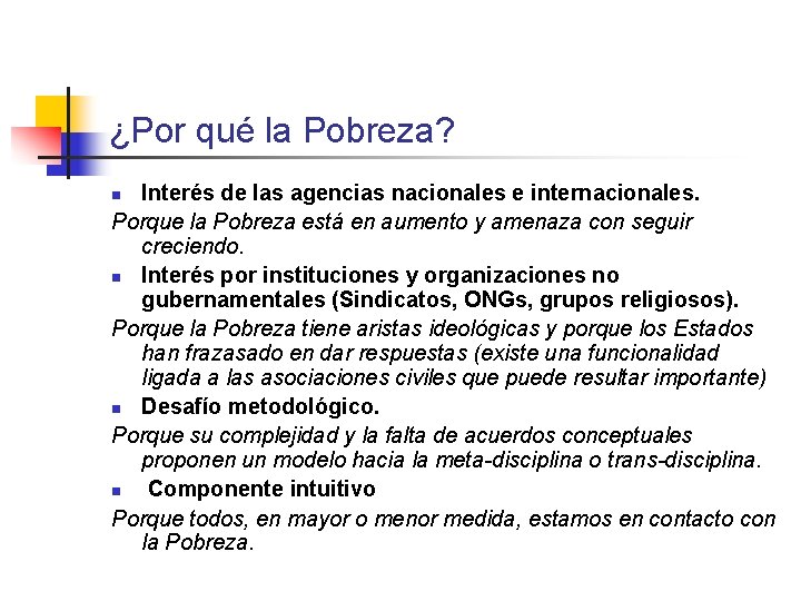 ¿Por qué la Pobreza? Interés de las agencias nacionales e internacionales. Porque la Pobreza
