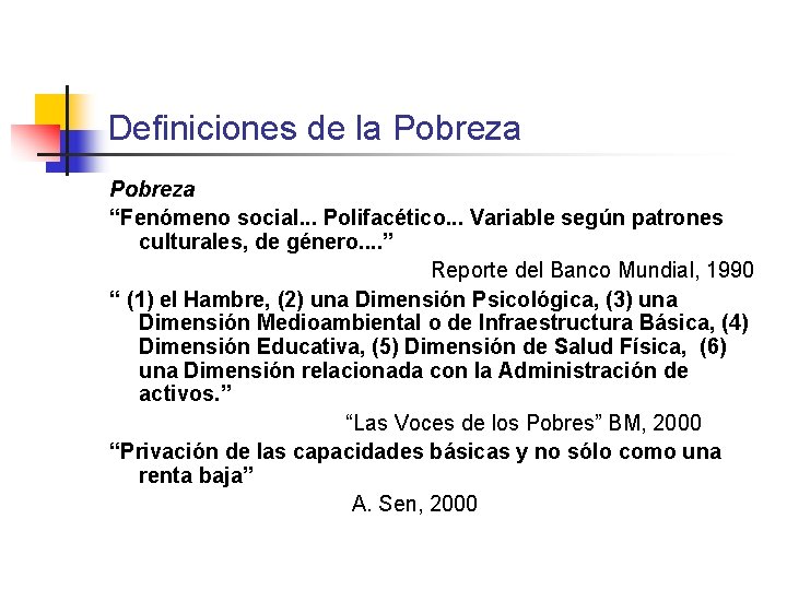 Definiciones de la Pobreza “Fenómeno social. . . Polifacético. . . Variable según patrones