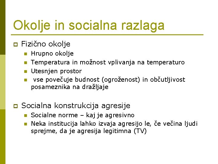 Okolje in socialna razlaga p Fizično okolje n n p Hrupno okolje Temperatura in