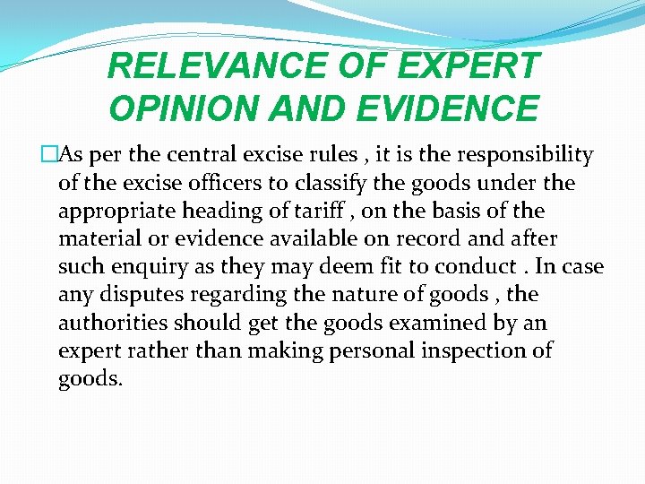 RELEVANCE OF EXPERT OPINION AND EVIDENCE �As per the central excise rules , it