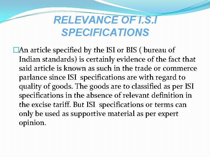RELEVANCE OF I. S. I SPECIFICATIONS �An article specified by the ISI or BIS
