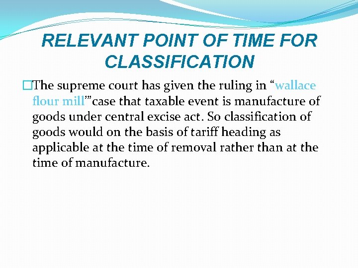 RELEVANT POINT OF TIME FOR CLASSIFICATION �The supreme court has given the ruling in