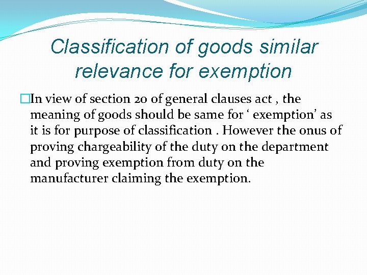 Classification of goods similar relevance for exemption �In view of section 20 of general