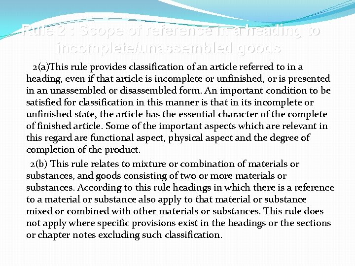 Rule 2 : Scope of reference in a heading to incomplete/unassembled goods 2(a)This rule