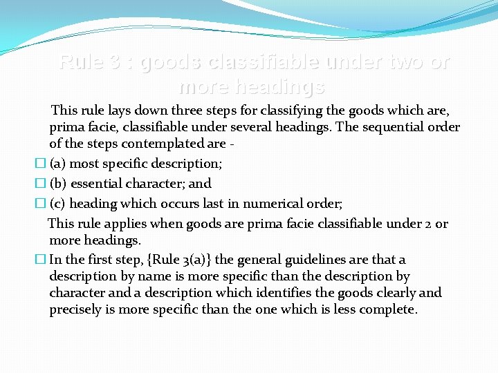 Rule 3 : goods classifiable under two or more headings This rule lays down