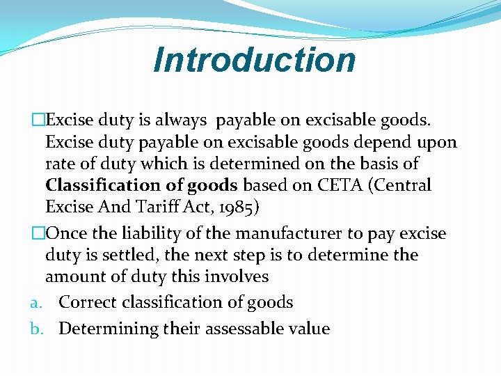 Introduction �Excise duty is always payable on excisable goods. Excise duty payable on excisable