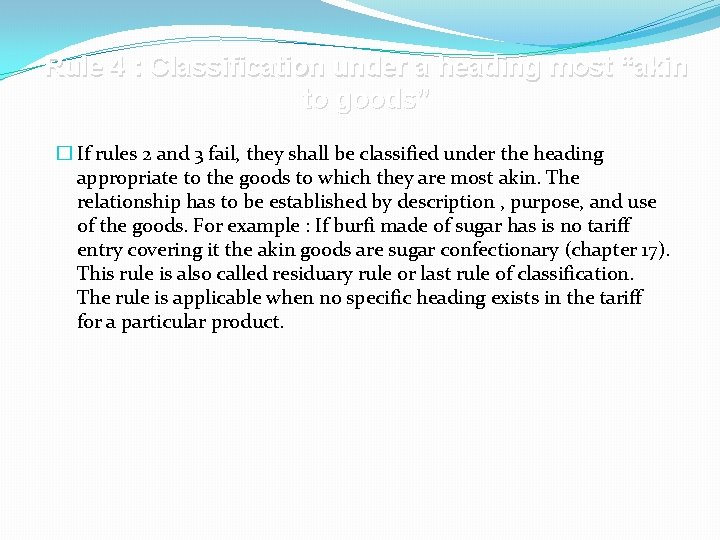 Rule 4 : Classification under a heading most “akin to goods” � If rules