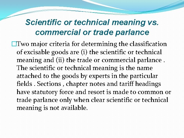 Scientific or technical meaning vs. commercial or trade parlance �Two major criteria for determining