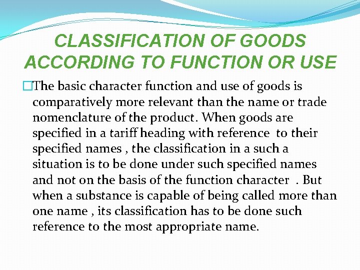CLASSIFICATION OF GOODS ACCORDING TO FUNCTION OR USE �The basic character function and use