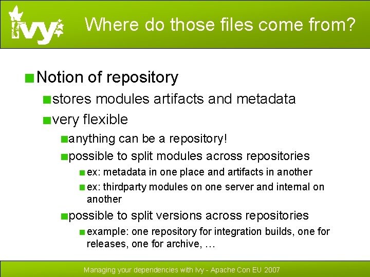 Where do those files come from? Notion of repository stores modules artifacts and metadata