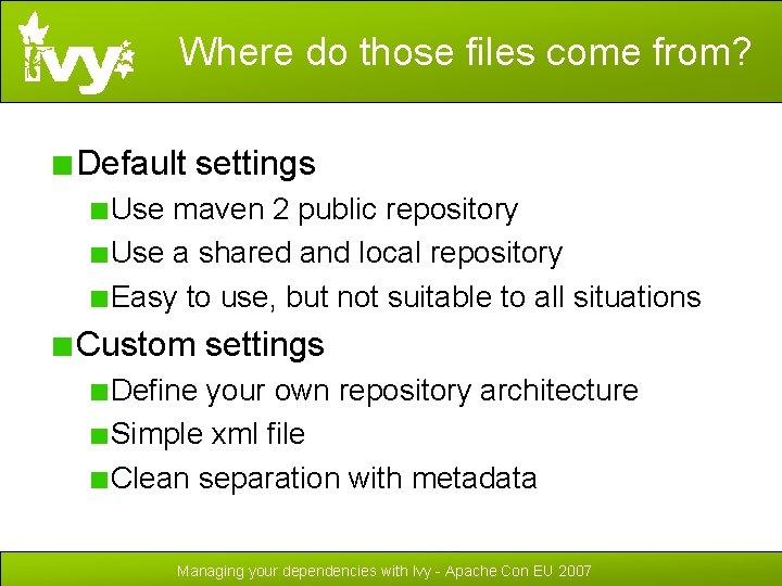 Where do those files come from? Default settings Use maven 2 public repository Use