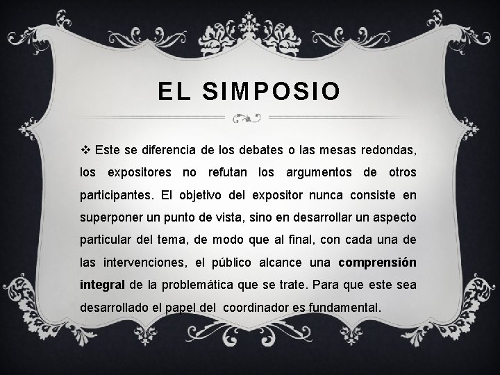 EL SIMPOSIO v Este se diferencia de los debates o las mesas redondas, los