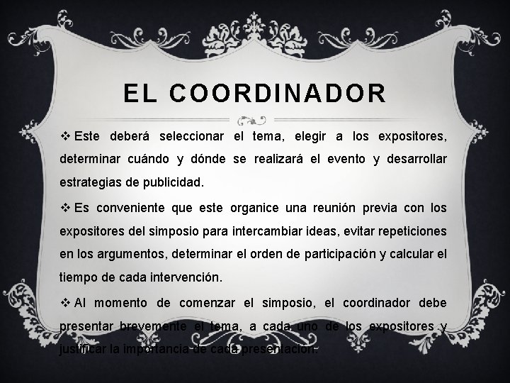 EL COORDINADOR v Este deberá seleccionar el tema, elegir a los expositores, determinar cuándo