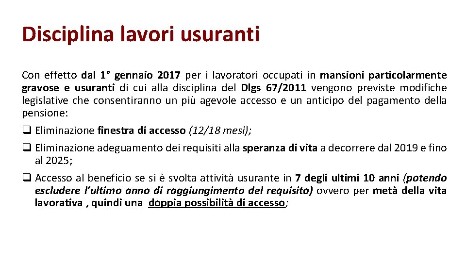 Disciplina lavori usuranti Con effetto dal 1° gennaio 2017 per i lavoratori occupati in