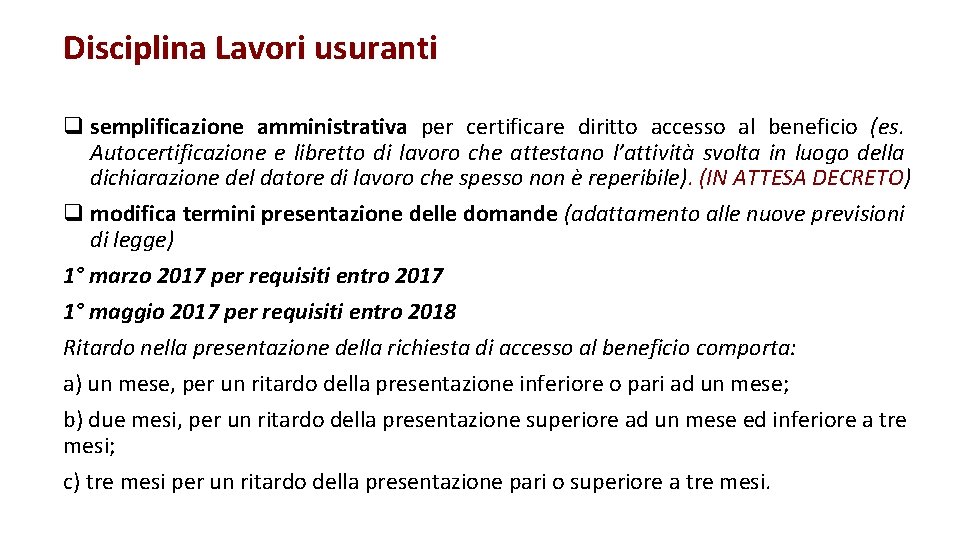 Disciplina Lavori usuranti q semplificazione amministrativa per certificare diritto accesso al beneficio (es. Autocertificazione