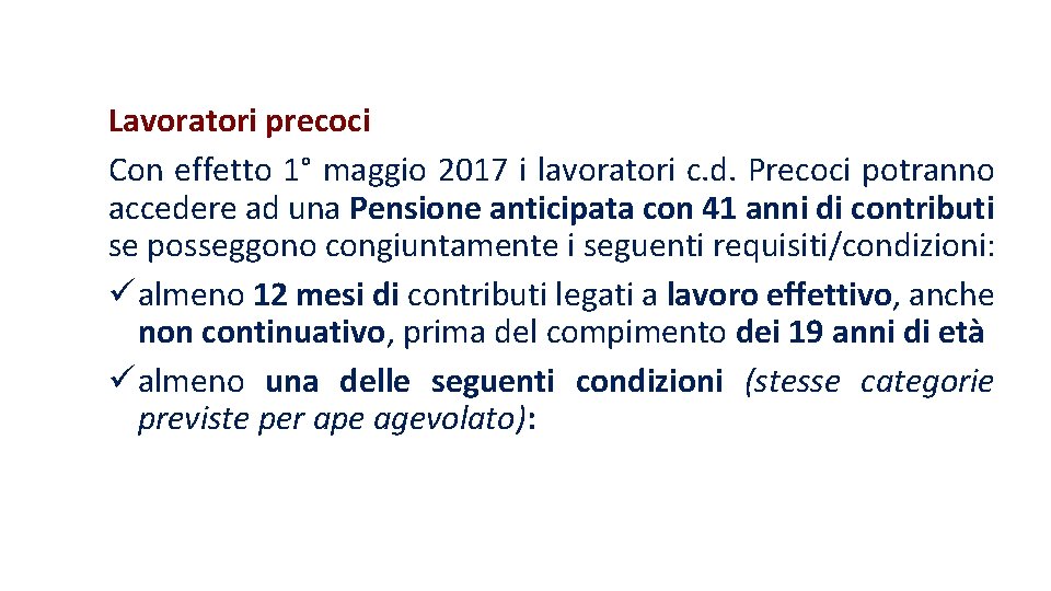 Lavoratori precoci Con effetto 1° maggio 2017 i lavoratori c. d. Precoci potranno accedere