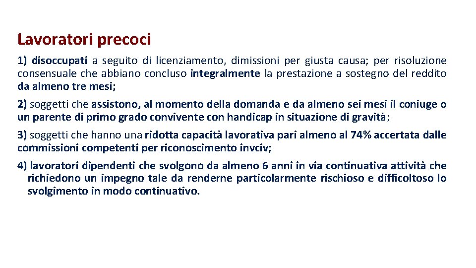 Lavoratori precoci 1) disoccupati a seguito di licenziamento, dimissioni per giusta causa; per risoluzione