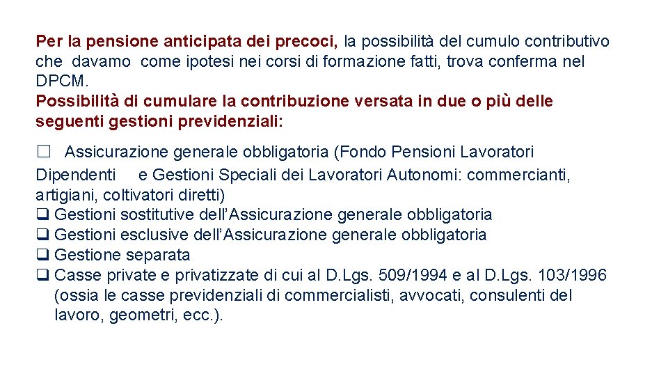 Per la pensione anticipata dei precoci, la possibilità del cumulo contributivo che davamo come