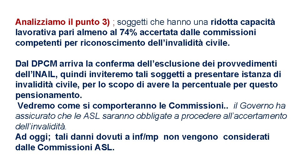 Analizziamo il punto 3) ; soggetti che hanno una ridotta capacità lavorativa pari almeno