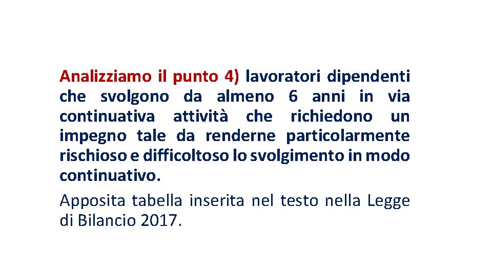 Analizziamo il punto 4) lavoratori dipendenti che svolgono da almeno 6 anni in via