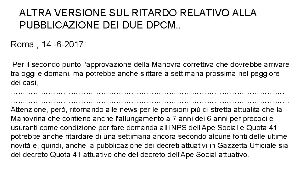ALTRA VERSIONE SUL RITARDO RELATIVO ALLA PUBBLICAZIONE DEI DUE DPCM. . Roma , 14