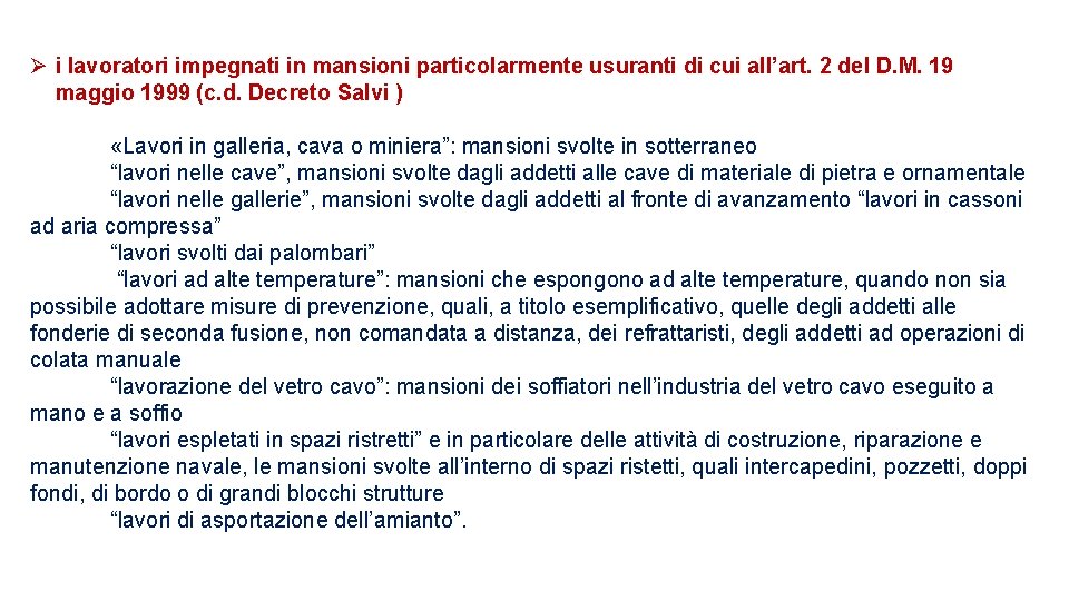  i lavoratori impegnati in mansioni particolarmente usuranti di cui all’art. 2 del D.