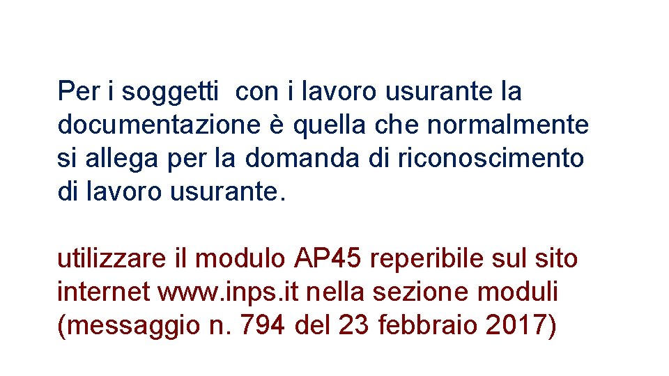 Per i soggetti con i lavoro usurante la documentazione è quella che normalmente si